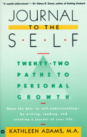 Carte Journal to the Self: Twenty-Two Paths to Personal Growth - Open the Door to Self-Understanding by Writing, Reading, and Creating a Journal Kathleen Adams