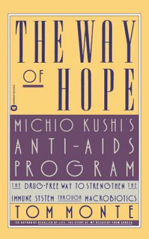 Buch The Way of Hope: Michio Kushi's Anti-AIDS Program Tom Monte