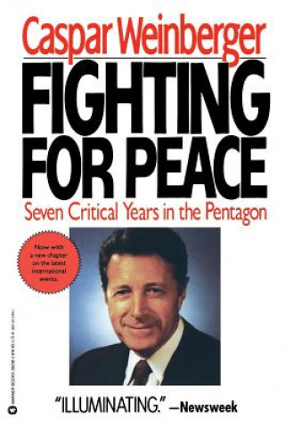 Könyv Fighting for Peace: 7 Critical Years in the Pentagon Casper W. Weinberger