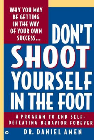 Книга Don't Shoot Yourself in the Foot Daniel G. Amen