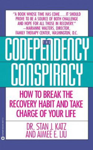 Carte Codependency Conspiracy: How to Break the Recovery Habit and Take Charge Ofyour Life Stan J. Katz