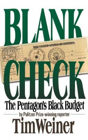 Kniha Blank Check: The Pentagon's Black Budget Tim Weiner