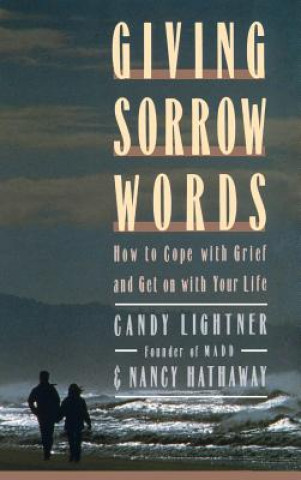 Kniha Giving Sorrow Words: How to Cope with Your Grief and Get on with Your Life Candy Lightner
