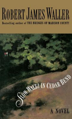 Книга Slow Waltz in Cedar Bend Robert James Waller