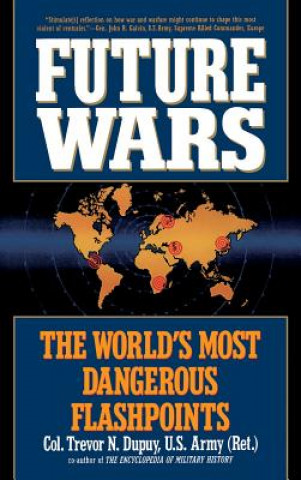 Kniha Future Wars: The World's Most Dangerous Flashpoints Trevor N. Depuy