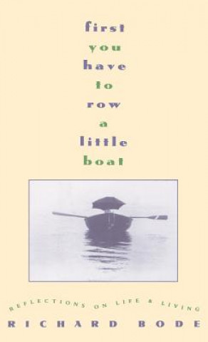 Kniha First You Have to Row a Little Boat Richard Bode