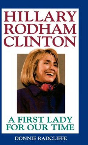Kniha Hillary Rodham Clinton: A First Lady for Our Time Donnie Radcliffe