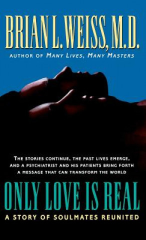 Kniha Only Love Is Real: A Story of Soulmates Reunited Brian L. Weiss