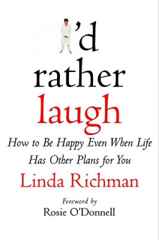 Buch I'd Rather Laugh: How to Be Happy Even When Life Has Other Plans for You Linda Richman