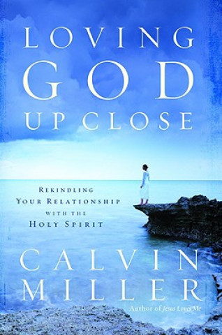 Kniha Loving God Up Close Calvin Miller