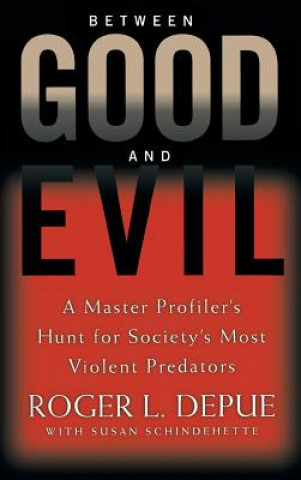 Kniha Between Good And Evil Roger L. Depue