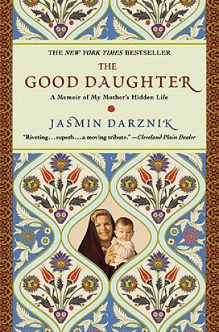 Книга The Good Daughter: A Memoir of My Mother's Hidden Life Jasmin Darznik