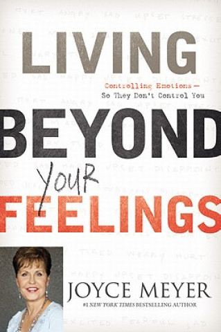 Könyv Living Beyond Your Feelings: Controlling Emotions So They Don't Control You Joyce Meyer