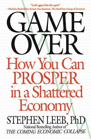 Książka Game Over: How You Can Prosper in a Shattered Economy Stephen Leeb