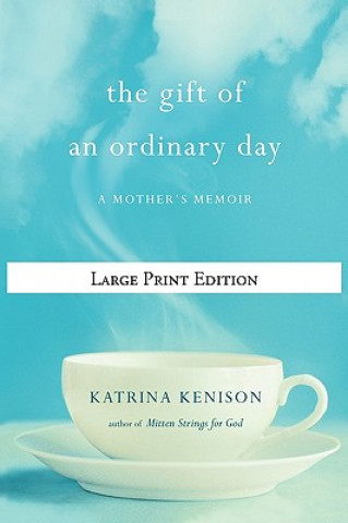 Книга The Gift of an Ordinary Day Katrina Kenison