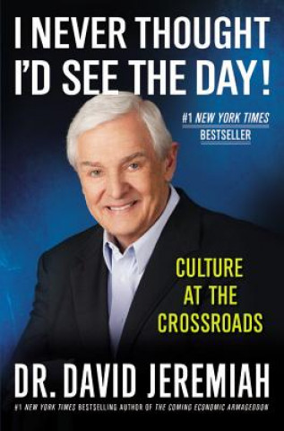 Carte I Never Thought I'd See the Day! David Jeremiah