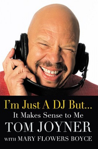 Książka I'm Just a DJ But...It Makes Sense to Me Tom Joyner