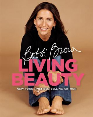 Kniha Bobbi Brown Living Beauty Bobbi Brown