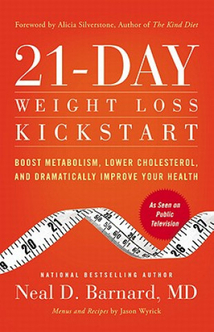 Kniha 21-Day Weight Loss Kickstart: Boost Metabolism, Lower Cholesterol, and Dramatically Improve Your Health Neal Barnard
