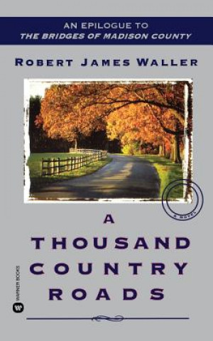 Kniha A Thousand Country Roads Robert James Waller