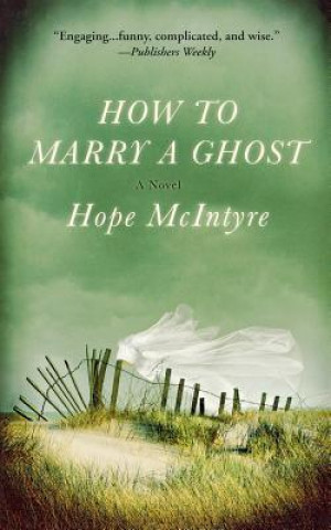 Knjiga How to Marry a Ghost Hope McIntyre