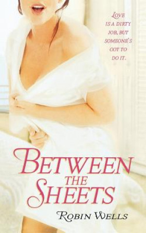 Knjiga Between the Sheets Robin Wells