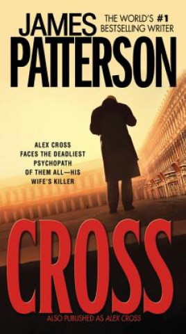 Knjiga Cross: Also Published as Alex Cross James Patterson