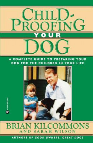 Kniha Childproofing Your Dog Brian Kilcommons