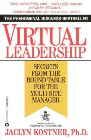 Carte Virtual Leadership: Secrets from the Round Table for the Multi-Site Manager Jaclyn Kostner