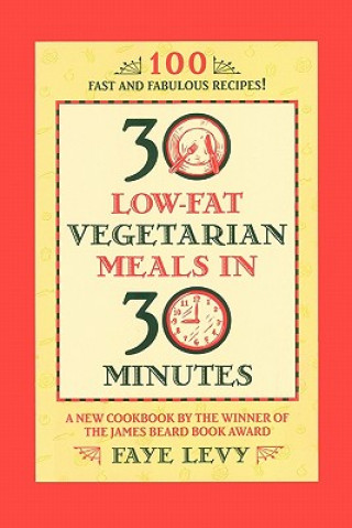 Knjiga 30 Low-Fat Vegetarian Meals in 30 Minutes Faye Levy