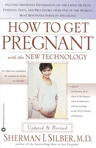 Knjiga How to Get Pregnant with the New Technology Sherman J. Silber