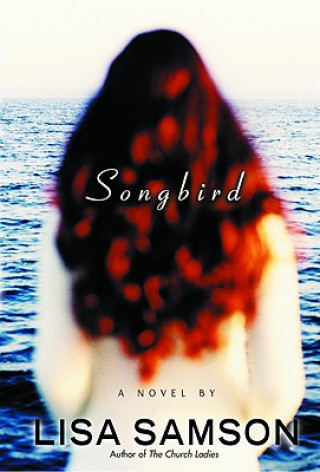 Livre Songbird Lisa Samson