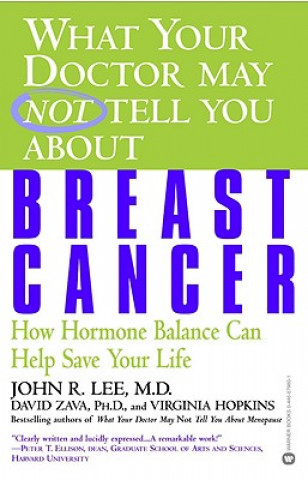 Kniha What Your Doctor May Not Tell You About Breast Cancer John R. Lee