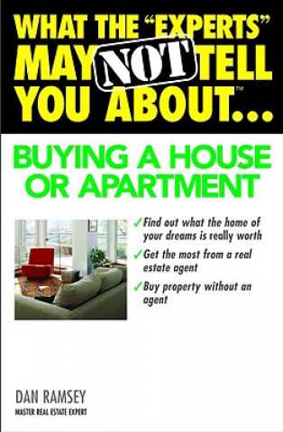 Knjiga What the "Experts" May Not Tell You About(TM)...Buying a House or Apartment Dan Ramsey