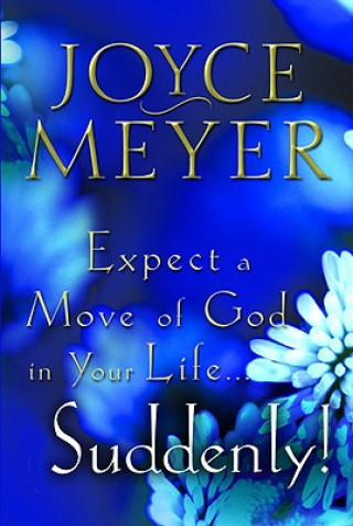 Książka Expect a Move of God in Your Life...Suddenly! Joyce Meyer