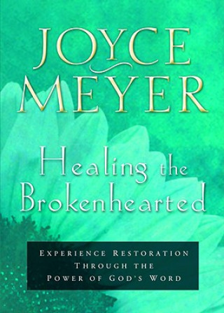 Kniha Healing the Brokenhearted Joyce Meyer