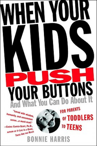 Könyv When Your Kids Push Your Buttons Bonnie Harris