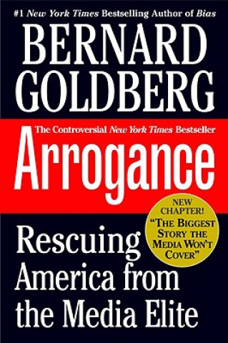 Kniha Arrogance Bernard Goldberg