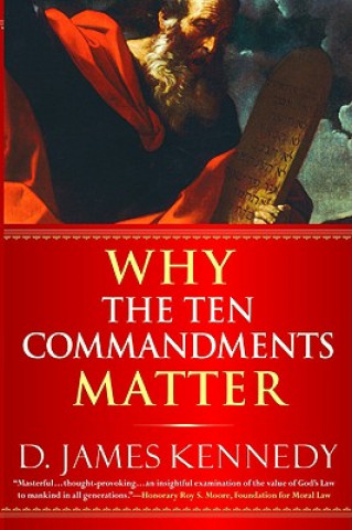 Boek Why the Ten Commandments Matter D. James Kennedy