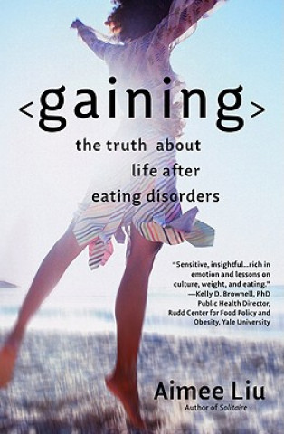 Książka Gaining: The Truth about Life After Eating Disorders Aimee Liu