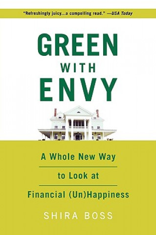Kniha Green with Envy: A Whole New Way to Look at Financial (Un)Happiness Shira Boss