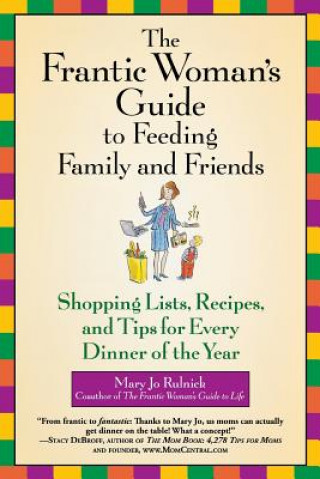 Kniha Frantic Woman's Guide To Feeding Family And Friends Mary Jo Rulnick