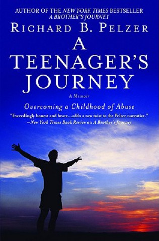 Könyv A Teenager's Journey: Overcoming a Childhood of Abuse Richard B. Pelzer