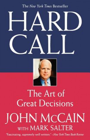 Carte Hard Call: The Art of Great Decisions John Mccain