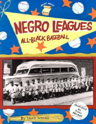 Kniha Negro Leagues: All-Black Baseball; By Emily Brooks Laura Driscoll