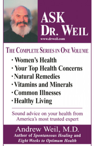 Carte Ask Dr. Weil Omnibus #1: (Includes the First 6 Ask Dr. Weil Titles) Andrew Weil