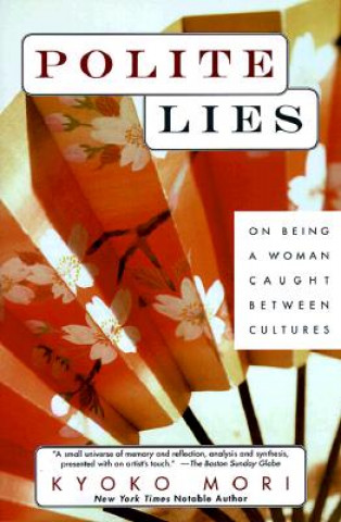 Kniha Polite Lies: On Being a Woman Caught Between Cultures Kyoko Mori