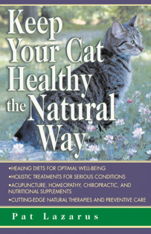 Knjiga Keep Your Cat Healthy the Natural Way Pat Lazarus