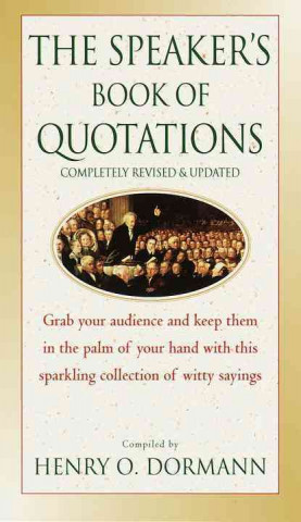 Carte The Speaker's Book of Quotations, Updated and Revised Henry O. Dorman