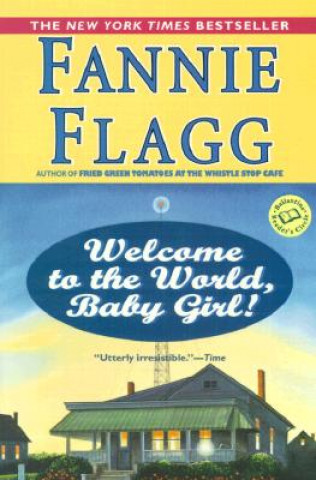 Kniha Welcome to the World, Baby Girl! Fannie Flagg